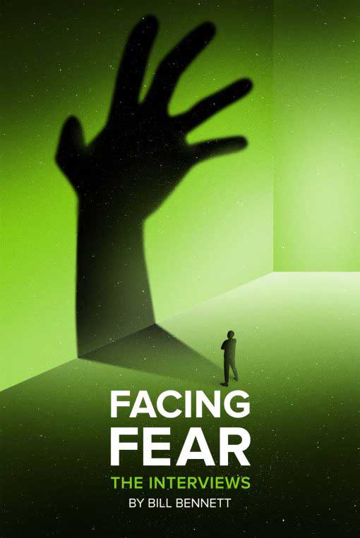 Facing Fear The Interviews by Bill Bennett