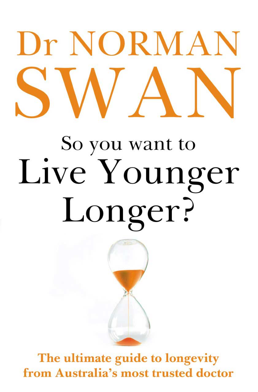 Dr Norman Swan So You want to Live Younger Longer?